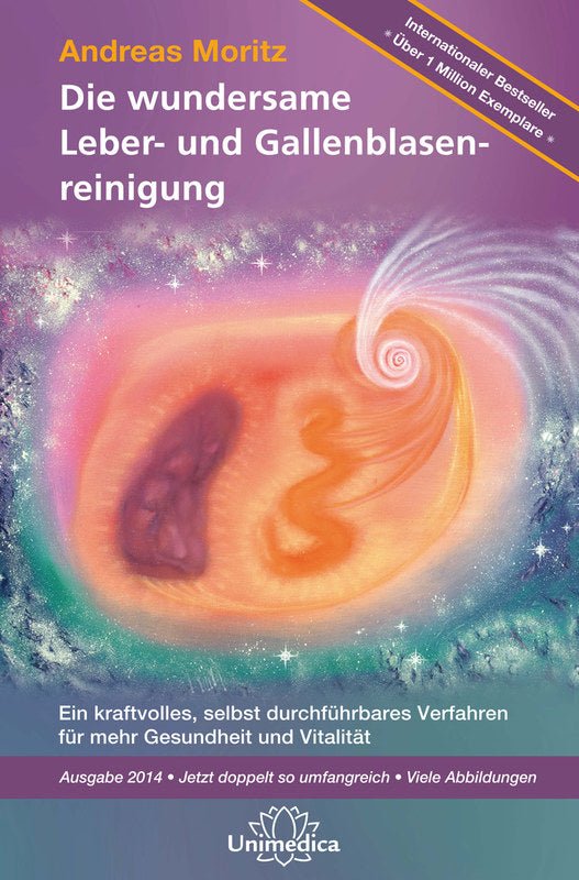 Die wundersame Leber - und Gallenblasenreinigung - Buch von Andreas Moritz - BücherUnimedica Kornkammer Natur