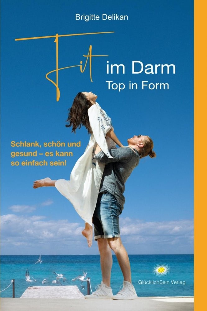 Buch Fit im Darm - Top in Form von Brigitte Delikan - Bücher GlücklichSein Verlag Kornkammer Natur