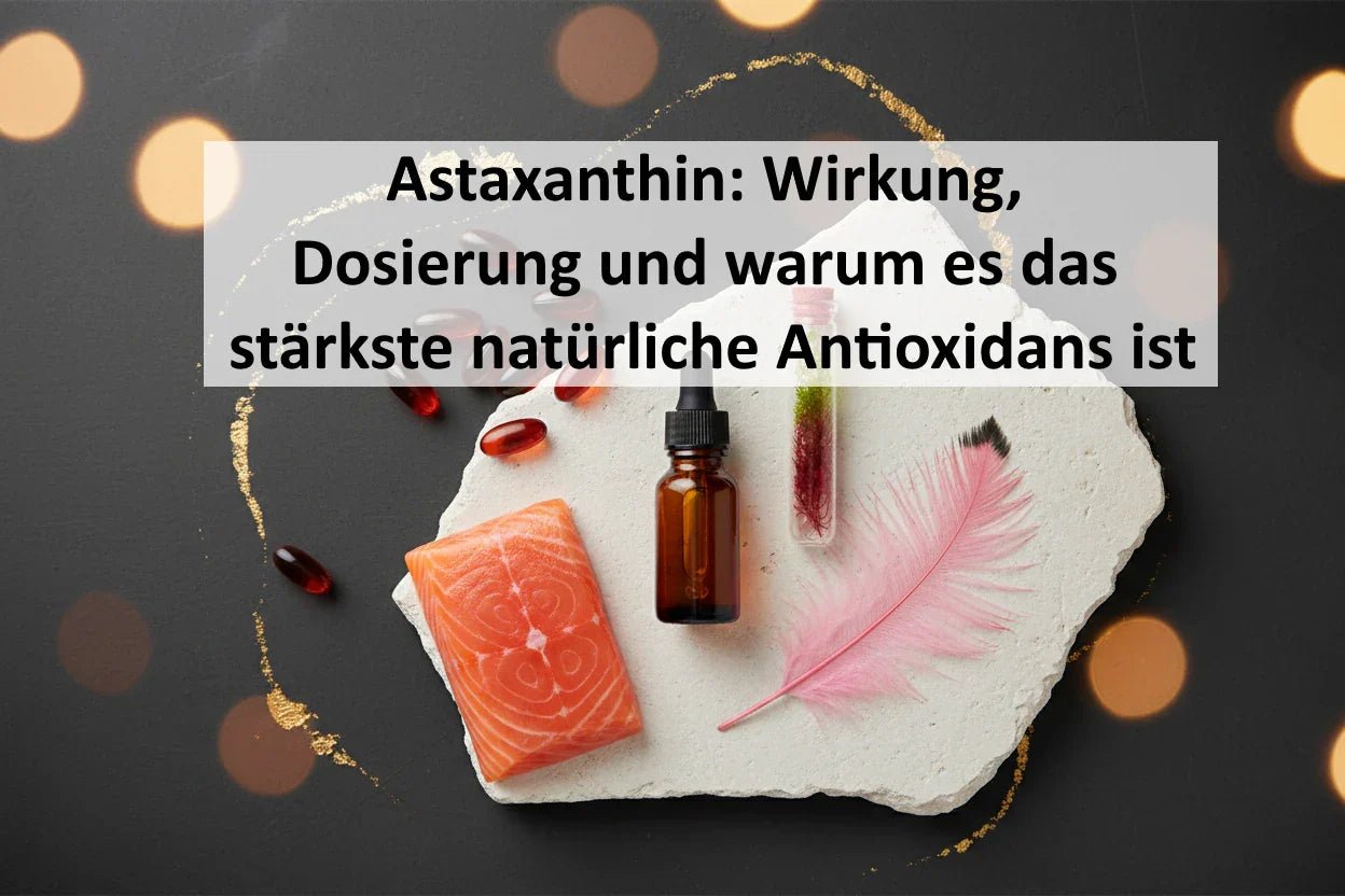 Astaxanthin: Wirkung, Dosierung und warum es das stärkste natürliche Antioxidans ist - Kornkammer Natur
