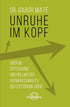 Unruhe im Kopf von Dr. Gabor Mate